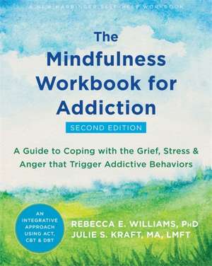 The Mindfulness Workbook for Addiction de Julie S. Kraft