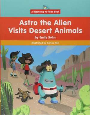 Astro the Alien Visits Desert Animals de Emily Sohn