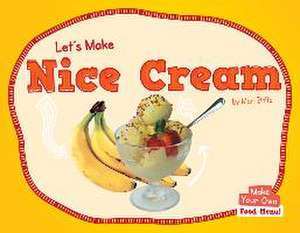 Let's Make Nice Cream de Mari Bolte