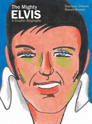 The Mighty Elvis: A Graphic Biography de Seymour Chwast