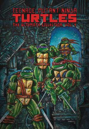 Teenage Mutant Ninja Turtles: The Ultimate Collection, Vol. 4 de Kevin Eastman