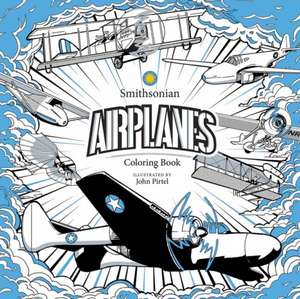 Airplanes: A Smithsonian Coloring Book de Smithsonian Institution