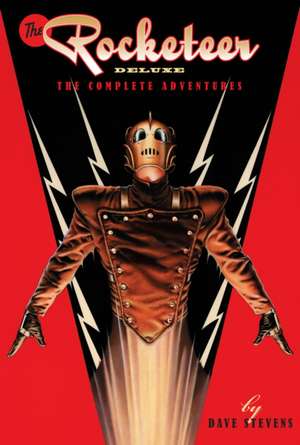 The Rocketeer: The Complete Adventures Deluxe Edition de Dave Stevens