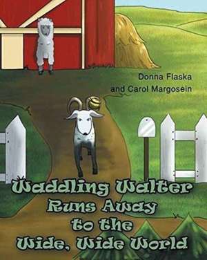 Waddling Walter Runs Away to the Wide, Wide World de Donna Flaska