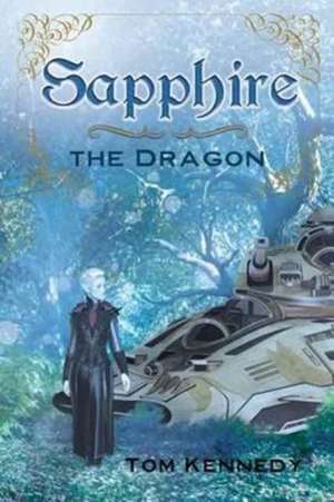 Sapphire the Dragon de Tom Kennedy