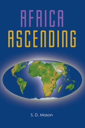 Africa Ascending de S. D. Mason