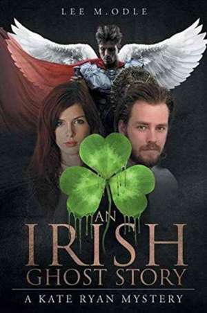 An Irish Ghost Story de Lee M. Odle