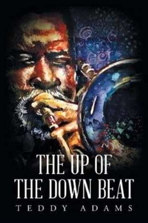 The Up of The Down Beat de Teddy Adams