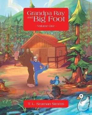 Grandpa Ray and Big Foot Volume One de T. L. Seaman Simms