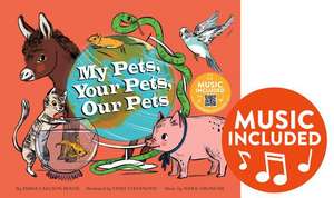 My Pets, Your Pets, Our Pets de Emma Carlson Berne