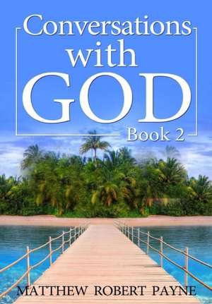 Conversations with God de Matthew Robert Payne