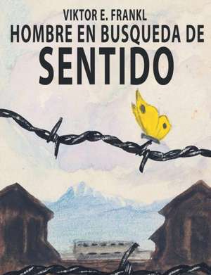 El Hombre En Busca del Sentido de Viktor E. Frankl