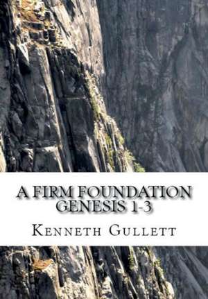 A Firm Foundation de Kenneth Gullett