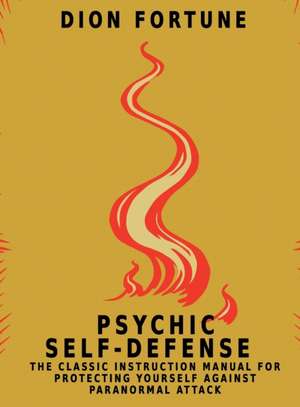 Psychic Self-Defense de Dion Fortune
