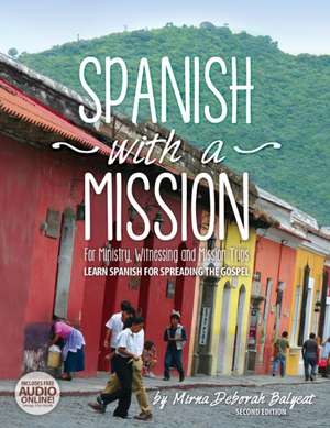 Spanish with a Mission de Mirna Deborah Balyeat