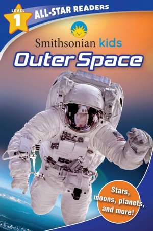 Smithsonian Kids All-Star Readers: Outer Space Level 1 de Ruth Strother