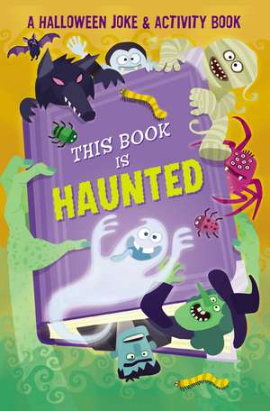 This Book is Haunted!: A Halloween Joke & Activity Book de Maggie Fischer