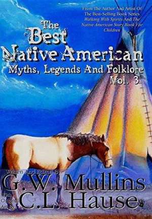 The Best Native American Myths, Legends, and Folklore Vol.3 de G. W. Mullins