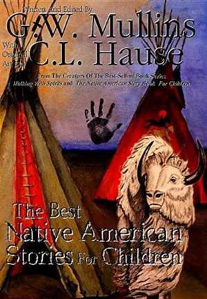 The Best Native American Stories For Children de G. W. Mullins