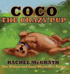 Coco the Crazy Pup de Rachel Mcgrath