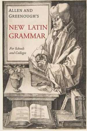 Allen and Greenough's New Latin Grammar de James B. Greenough