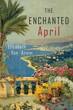 The Enchanted April de Elizabeth von Arnim