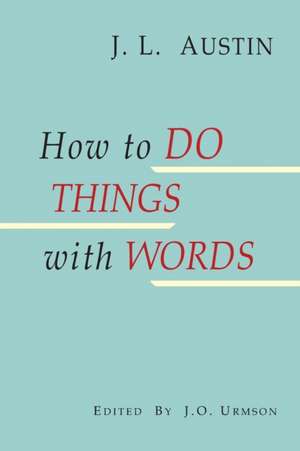 How to Do Things with Words de J. L. Austin