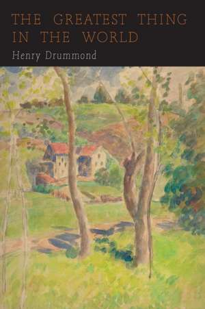 The Greatest Thing in the World de Henry Drummond