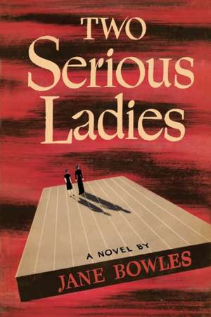 Two Serious Ladies de Jane Bowles