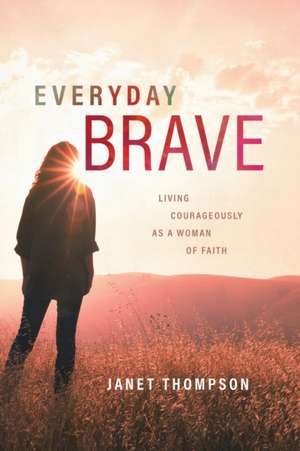 Everyday Brave de Janet Thompson
