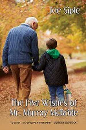 The Five Wishes of Mr. Murray McBride de Joe Siple