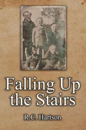 Falling Up the Stairs de R. C. Hartson