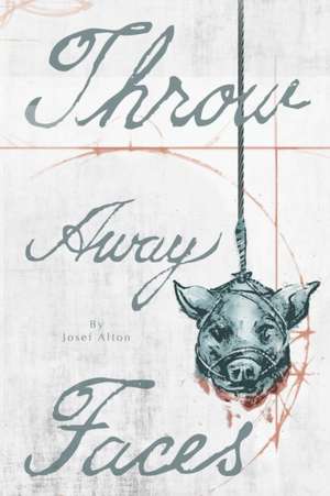 Throw-Away Faces de Josef Alton