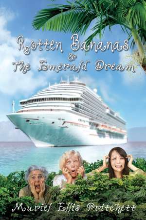 Rotten Bananas and the Emerald Dream de Muriel Ellis Pritchett