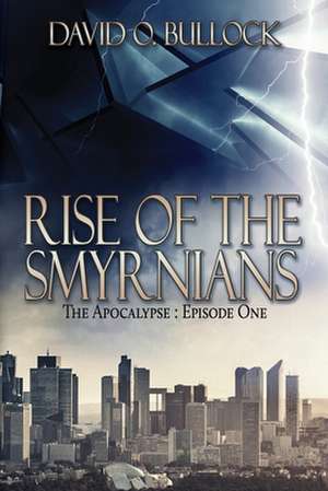 Rise Of The Smyrnians de David O. Bullock