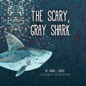 The Scary, Gray Shark de Brian L. Tucker