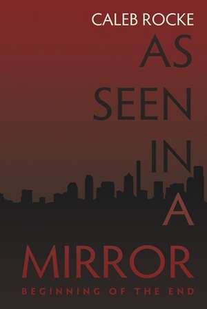 As Seen in a Mirror de Caleb Rocke