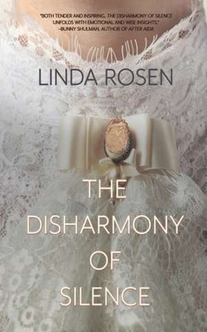 The Disharmony of Silence de Linda Rosen