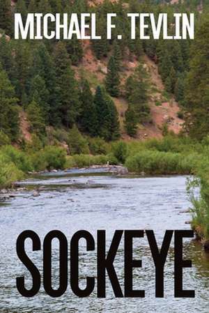 Sockeye de Michael F. Tevlin