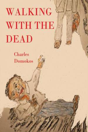 Walking with the Dead de Charles Domokos