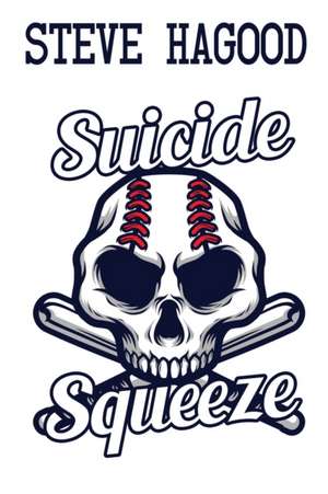 Suicide Squeeze de Steve Hagood