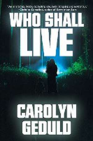 Who Shall Live de Carolyn Geduld