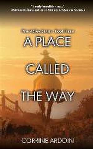 A Place Called The Way de Corrine Ardoin