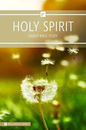 The Holy Spirit - Relevance Group Bible Study de Warner Press