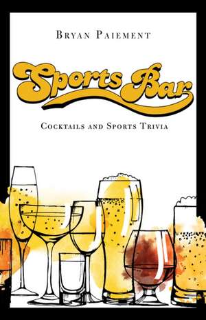 Sports Bar – Cocktails and Sports Trivia de Bryan Paiement