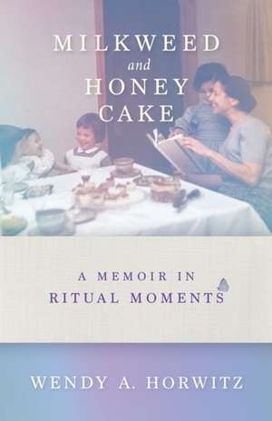 Milkweed and Honey Cake de Wendy A Horwitz