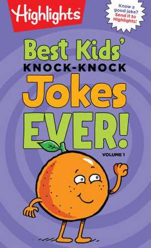 Best Kids′ Knock–Knock Jokes Ever! Volume 1 de Highlights