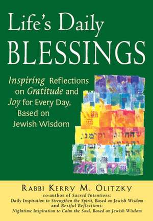 Life's Daily Blessings de Rabbi Kerry M. Olitzky