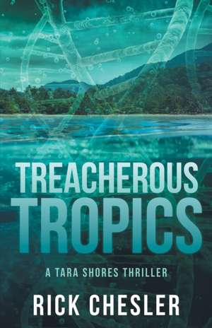 Treacherous Tropics de Rick Chesler