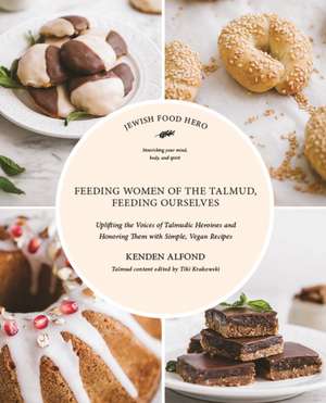 Feeding Women in the Talmud, Feeding Ourselves de Kenden Alfond